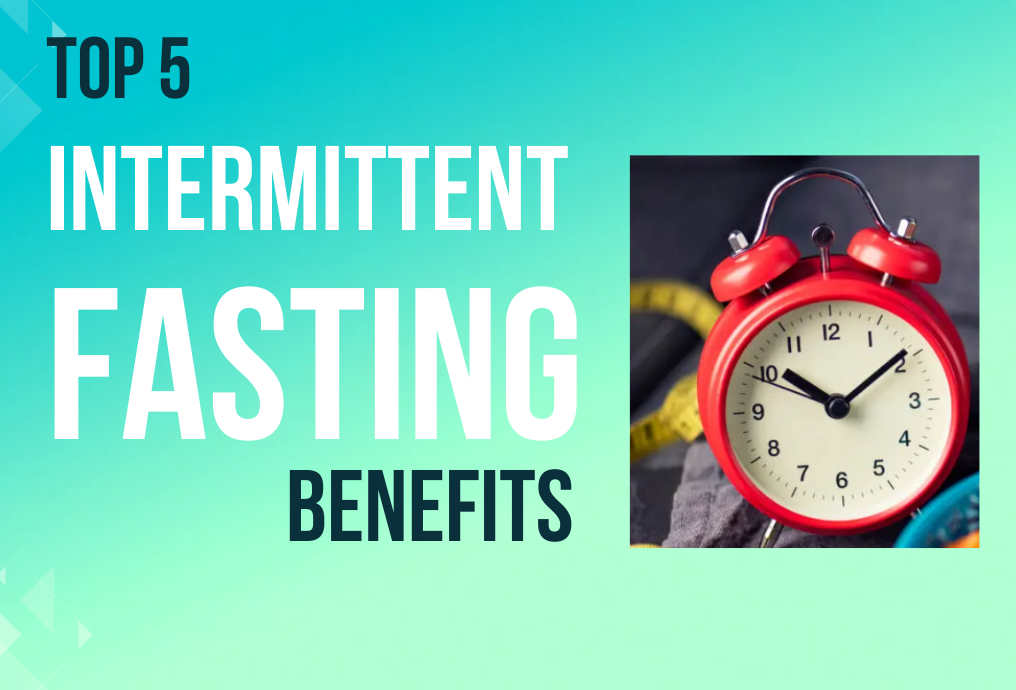 TOP 5 INTERMITTENT FASTING BENEFITS